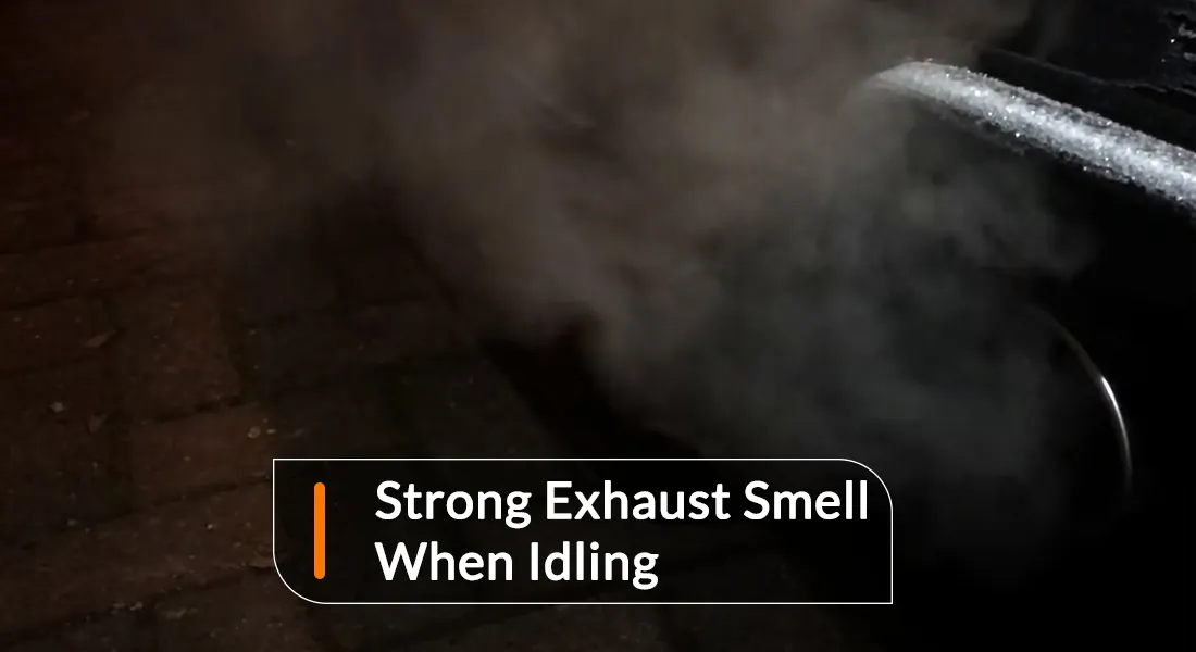Strong Exhaust Smell When Idling [6 Issues To Look Out For]