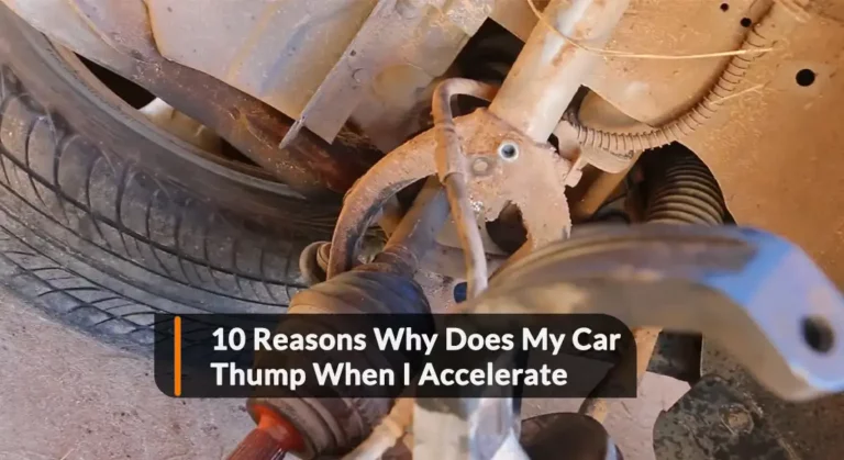 10 Reasons Why Does My Car Thump When I Accelerate