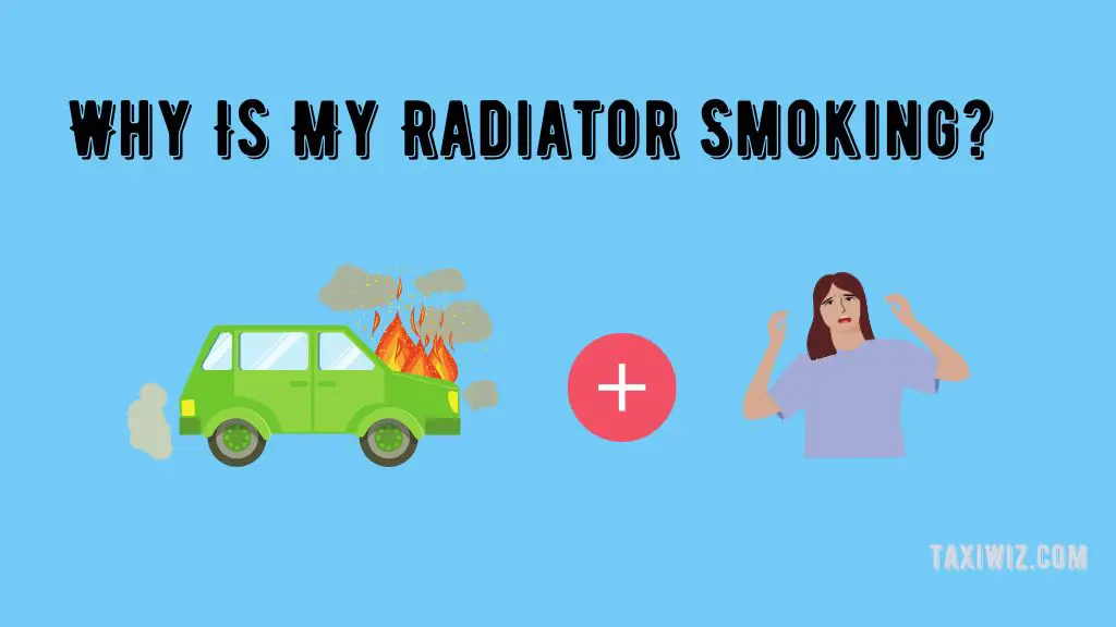 Why Is My Radiator Smoking 