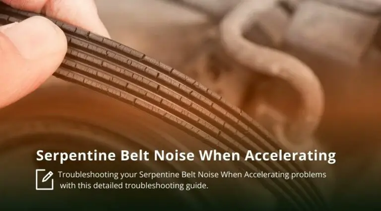 Serpentine Belt Noise When Accelerating – [Try This Easy Fix!]