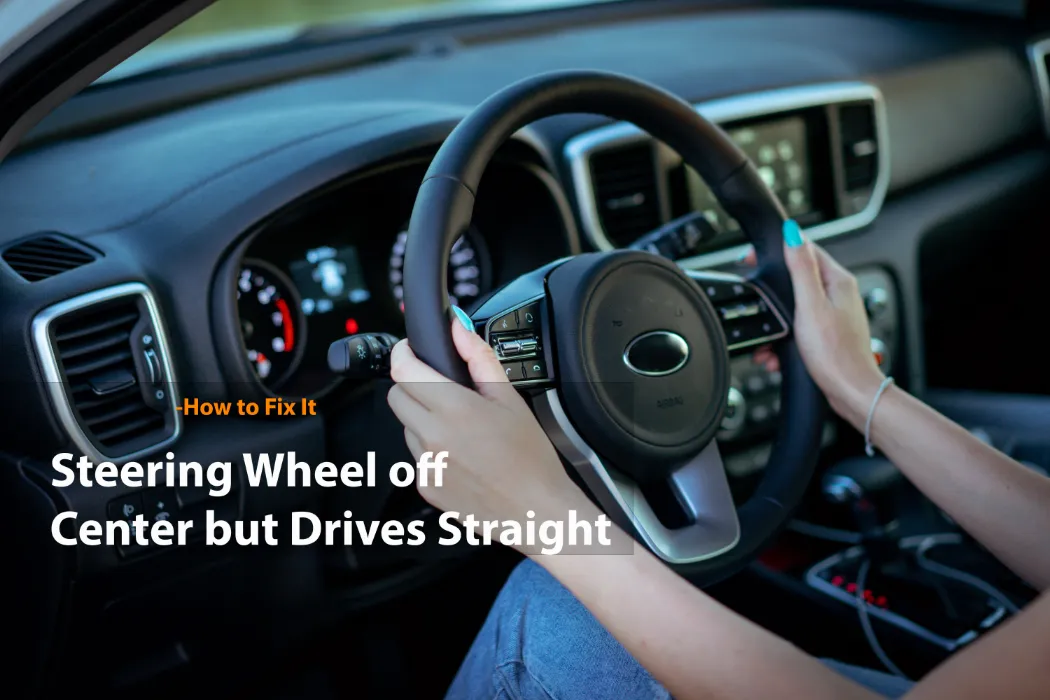 Steering Wheel Off Center but Drives Straight